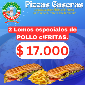 2 Lomos Especiales de Pollo (c/ Fritas)